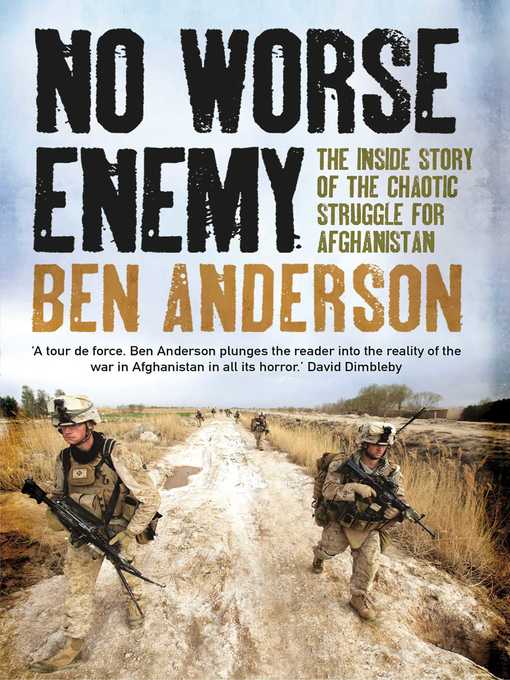 Title details for No Worse Enemy: the Inside Story of the Chaotic Struggle for Afghanistan by Ben Anderson - Available